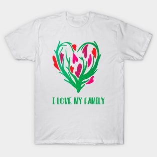 I love my family gift for for man for woman T-Shirt T-Shirt